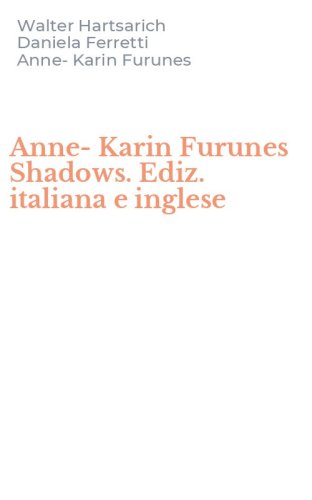 Anne-Karin Furunes Shadows. Ediz. italiana e inglese