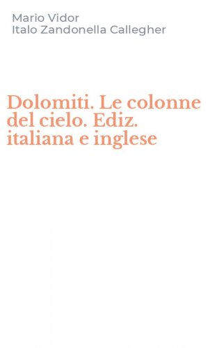 Dolomiti. Le colonne del cielo. Ediz. italiana e inglese