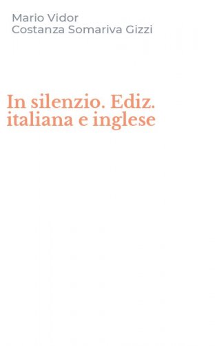 In silenzio. Ediz. italiana e inglese