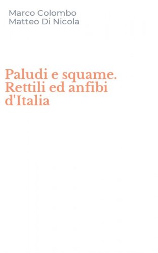 Paludi e squame. Rettili ed anfibi d'Italia