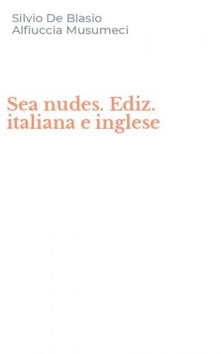 Sea nudes. Ediz. italiana e inglese