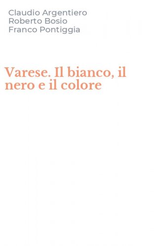 Varese. Il bianco, il nero e il colore