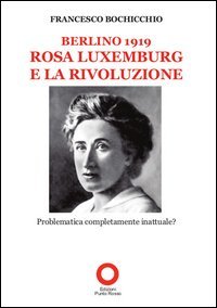 Berlino 1919. Rosa Luxemburg e la rivoluzione