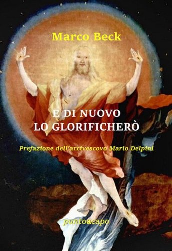 E di nuovo lo glorificher&ograve;