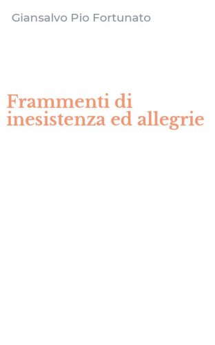 Frammenti di inesistenza ed allegrie