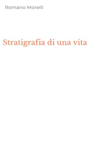 Stratigrafia di una vita