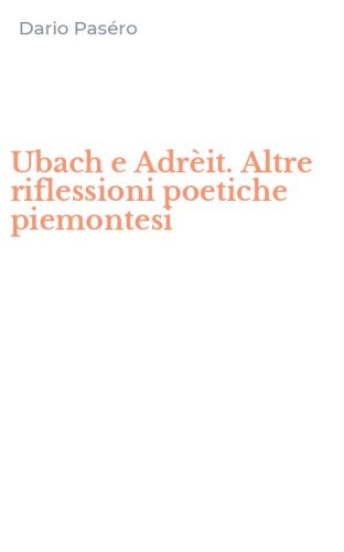 Ubach e Adr&egrave;it. Altre riflessioni poetiche piemontesi