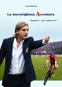 La meravigliosa avventura. E il guaio &egrave; che &egrave; tutto vero