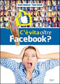 C'&egrave; vita oltre Facebook?