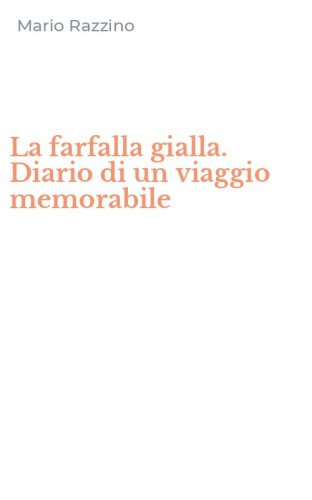 La farfalla gialla. Diario di un viaggio memorabile