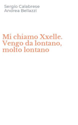 Mi chiamo Xxelle. Vengo da lontano, molto lontano