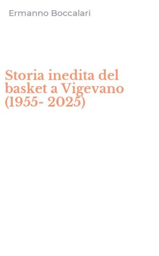Storia inedita del basket a Vigevano (1955-2025)