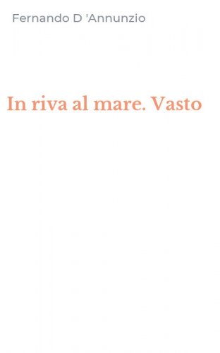 In riva al mare. Vasto