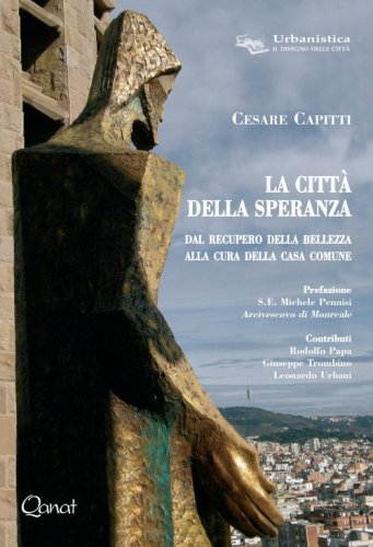 La citt&agrave; della speranza. Dal recupero della bellezza alla cura della casa comune