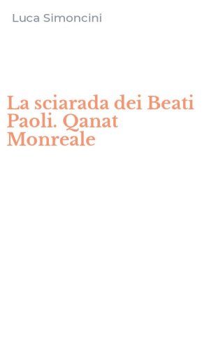 La sciarada dei Beati Paoli. Qanat Monreale