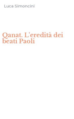 Qanat. L'eredit&agrave; dei beati Paoli