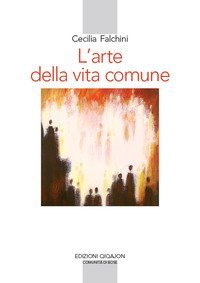 L'arte della vita comune. Lettura spirituale della &laquo;Regola di Benedetto&raquo;