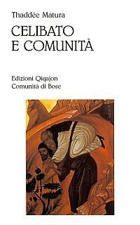 Celibato e comunit&agrave;. I fondamenti della vita religiosa