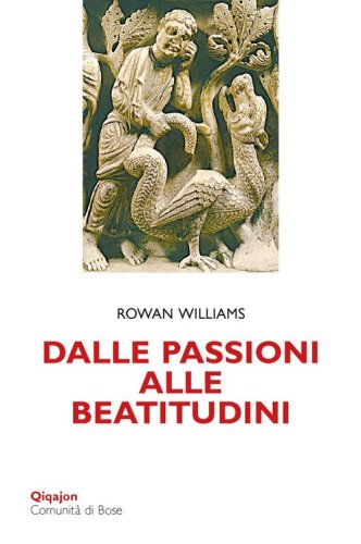 Dalle passioni alle beatitudini. Conoscenza di s&eacute;, discernimento, libert&agrave;