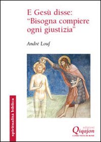 E Ges&ugrave; disse: &laquo;Bisogna compiere ogni giustizia&raquo;. Il Vangelo secondo Matteo