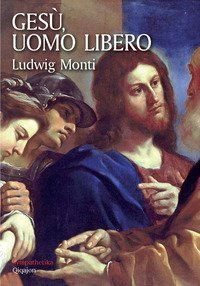 Ges&ugrave;, uomo libero