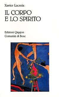 Il corpo e lo spirito. Sessualit&agrave; e vita cristiana