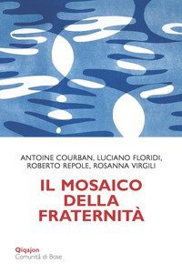 Il mosaico della fraternit&agrave;. Pensieri sull'enciclica &laquo;Fratelli tutti&raquo;