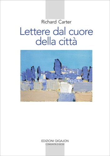Lettere dal cuore della citt&agrave;. Un viaggio spirituale verso casa