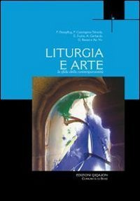 Liturgia e arte. La sfida della contemporaneit&agrave;