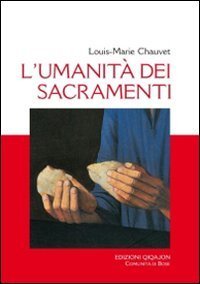 L'umanit&agrave; dei sacramenti