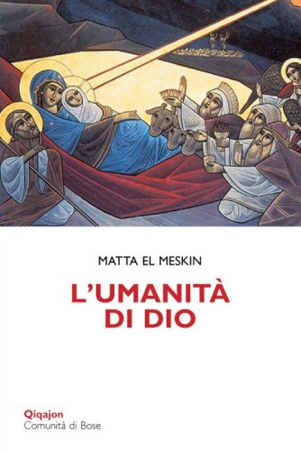 L'umanit&agrave; di Dio. Meditazioni sull'incarnazione