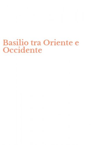 Basilio tra Oriente e Occidente