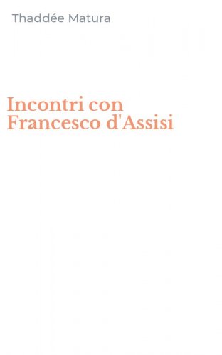 Incontri con Francesco d'Assisi