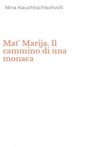 Mat' Marija. Il cammino di una monaca