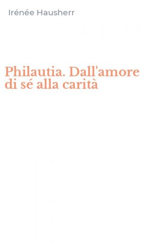 Philautia. Dall'amore di s&eacute; alla carit&agrave;