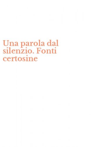 Una parola dal silenzio. Fonti certosine