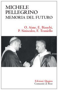Michele Pellegrino: memoria del futuro. Atti delle Giornate di studio nel 30? anniversario della morte e nel 45? della lettera pastorale &laquo;Camminare insieme&raquo;