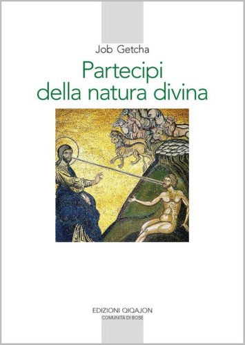 Partecipi della natura divina. La spiritualit&agrave; ortodossa nell'et&agrave; della secolarizzazione
