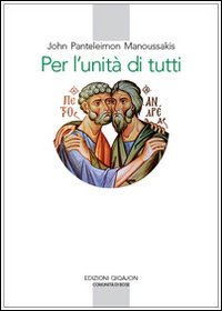 Per l'unit&agrave; di tutti. Contributi al dialogo teologico fra Oriente e Occidente - CONTRIBUTI AL DIALOGO TEOLOGICO FRA ORIENTE E OCCIDENTE