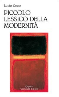 Piccolo lessico della modernit&agrave;