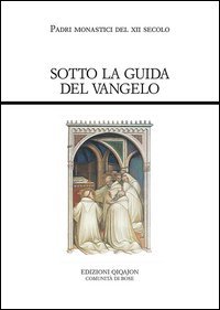 Sotto la guida del Vangelo. Cluny e Citeaux: testi e storia di una controversia - CLUNY E CITEAUX: TESTI E STORIA DI UNA CONTROVERSIA