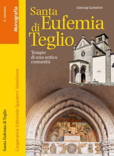 Santa Eufemia di Teglio. Tempio di un'antica comunit&agrave;