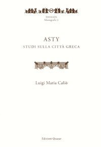 Asty. Studi sulla citt&agrave; greca