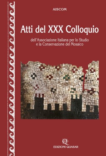 Atti del 30&deg; Colloquio dell'Associazione italiana per lo studio e la conservazione del mosaico