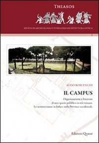 Il campus. Organizzazione e funzione di uno spazio pubblico in et&agrave; romana. Le testimonianze in Italia e nelle province occidentali