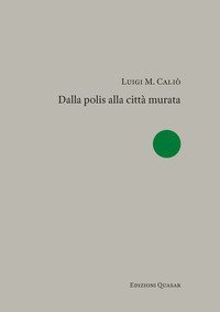 Dalla polis alla citt&agrave; murata