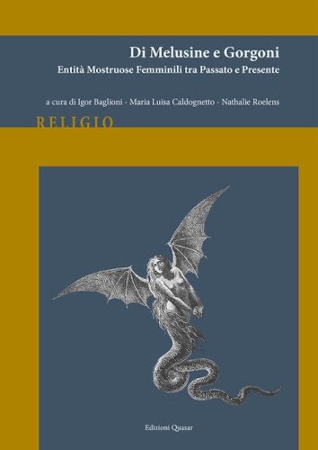 Di melusine e gorgoni. Entit&agrave; mostruose femminili tra passato e presente