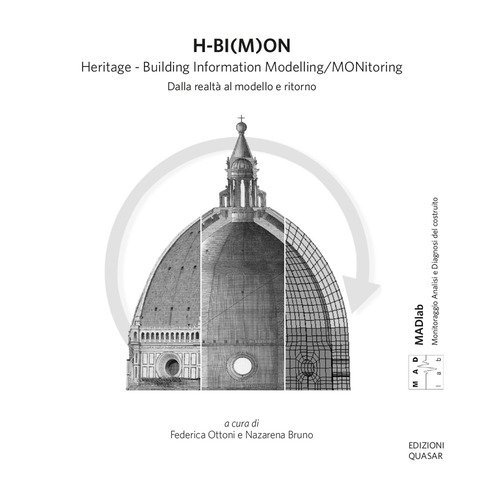 H-BI(M)ON. Heritage. Building Information Modelling/MONitoring. Dalla realt&agrave; al modello e ritorno