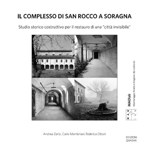 Il complesso di San Rocco a Soragna. Studio storico costruttivo per il restauro di una &laquo;citt&agrave; invisibile&raquo;