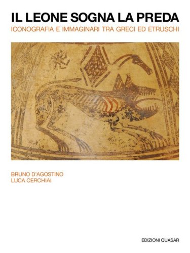 Il leone sogna la preda. Iconografia e immaginari tra Greci ed Etruschi